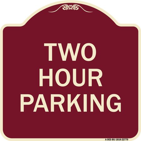 SIGNMISSION Designer Series Sign Two Hour Parking, Burgundy Heavy-Gauge Aluminum Sign, 18" x 18", BU-1818-22779 A-DES-BU-1818-22779